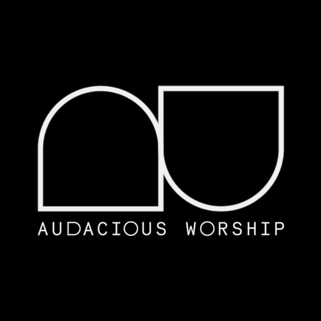 Audacious Worship