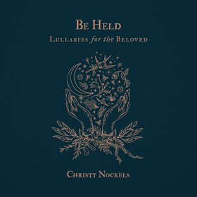 Be Held : Lullabies for the Beloved