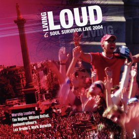 Living Loud: Soul Survivor Live 2004 (Live)
