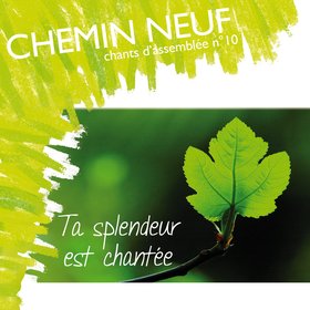 Chants d'assemblée N°10 - Ta splendeur est chantée