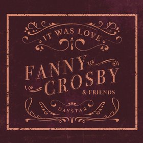 Fanny Crosby & Friends - It Was Love