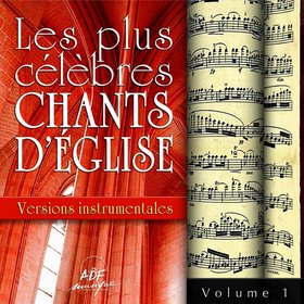 Les plus célèbres chants d'église Versions Instrumentales Vol. 1