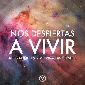 Nos Despiertas a Vivir: Adoración En Vivo, Viña Las Condes