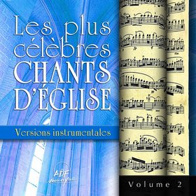 Les plus célèbres chants d'église Versions Instrumentales Vol. 2