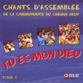Chants d'Assemblée N°5 - Tu es mon Dieu