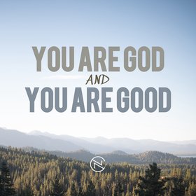 You are God and You are Good