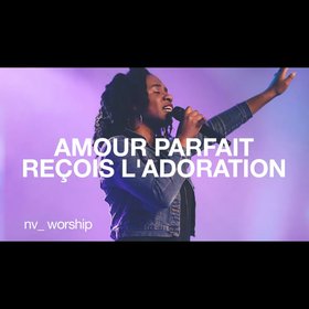 Amour parfait / Reçois l'adoration