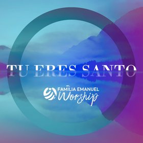 Tu Eres Santo