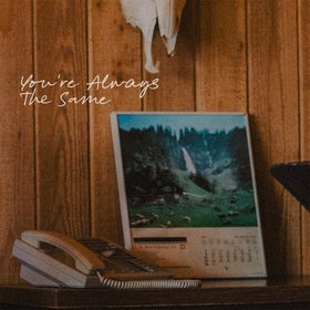 You're Always The Same