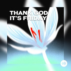 Thank God it's Friday