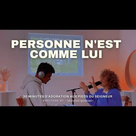 30 Mins D'adoration Profonde - Yeshua + Personne N'est Comme Lui