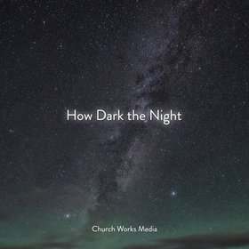 How Dark the Night