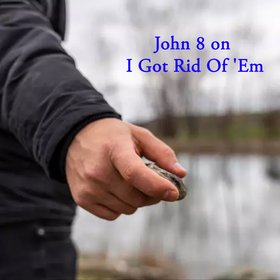 John 8 on I got rid of 'Em