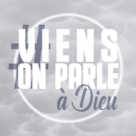 Viens on parle à Dieu