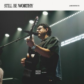 Still Be Worthy (Architect)