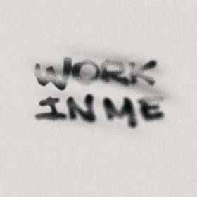 work in me