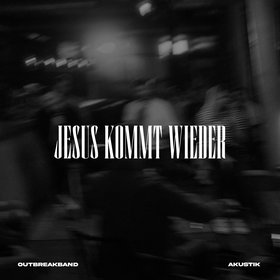 Jesus kommt wieder (Akustik)
