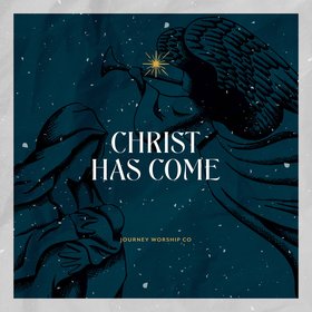 Christ Has Come