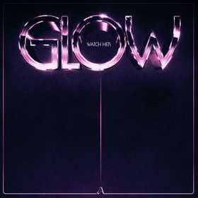 Watch Her Glow