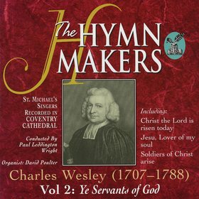 The Hymn Makers: Charles Wesley (Vol. 2, Ye Servants of God)
