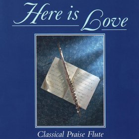 Here Is Love - Classical Praise Flute