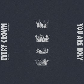 Every Crown (You Are Holy)