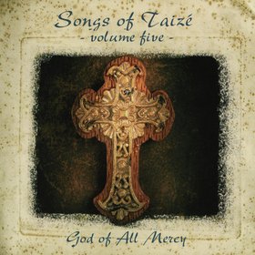 Songs of Taizé - God of All Mercy, Vol. 5