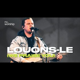 Louons-Le (We Praise You)