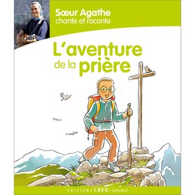 Soeur Agathe chante et raconte... L'aventure de la prière