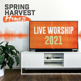 Spring Harvest Home 2021 Live Worship (Live)