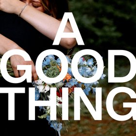 A GOOD THING