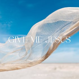 Give Me Jesus