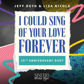 I Could Sing Of Your Love Forever (25th Anniversary Duet) (Live)