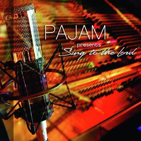 Pajam Presents: Sing to the Lord