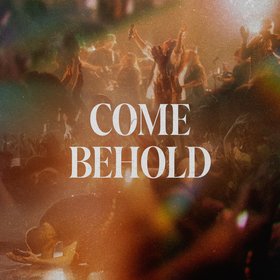 Come Behold (Live)