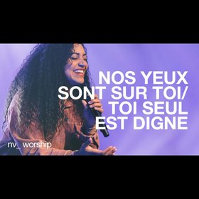 Nos yeux sont sur toi / Toi seul es digne
