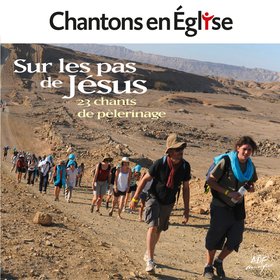 Sur les pas de Jésus - 23 chants pour le pèlerinage