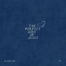 The Perfect Love of Jesus