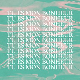 Tu es mon bonheur