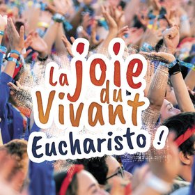 La joie du Vivant - Eucharisto !