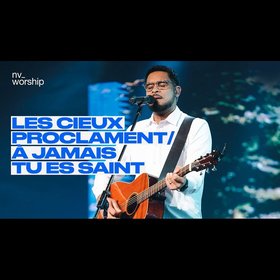 Les cieux proclament / À jamais tu es saint (Holy forever)