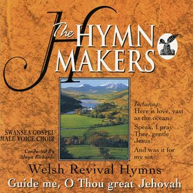 The Hymn Makers: Welsh Revival Hymns (Guide Me O Thou Great Jehovah)