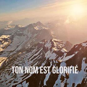 Ton nom est glorifié