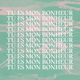 Tu es mon bonheur