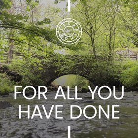 For All You Have Done