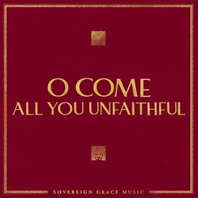 O Come, All You Unfaithful