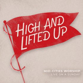 High and Lifted Up (Live)