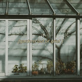 gardens out of grief