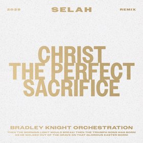 Christ The Perfect Sacrifice (Bradley Knight Orchestration)