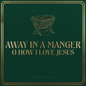 Away In A Manger / O How I Love Jesus